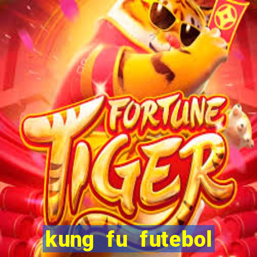 kung fu futebol clube online